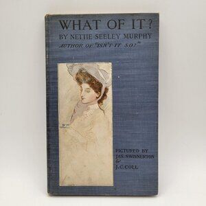 Antique Book What Of It? by Nettie Seeley Murphy 1905 Lippencott